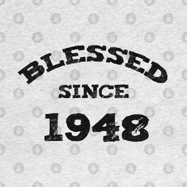 Blessed Since 1948 Funny Blessed Christian Birthday by Happy - Design